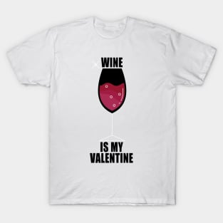 Wine Is My Valentine T-Shirt